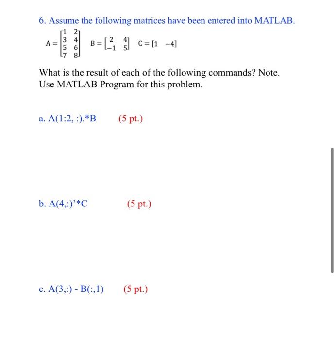 Solved 6. Assume The Following Matrices Have Been Entered | Chegg.com