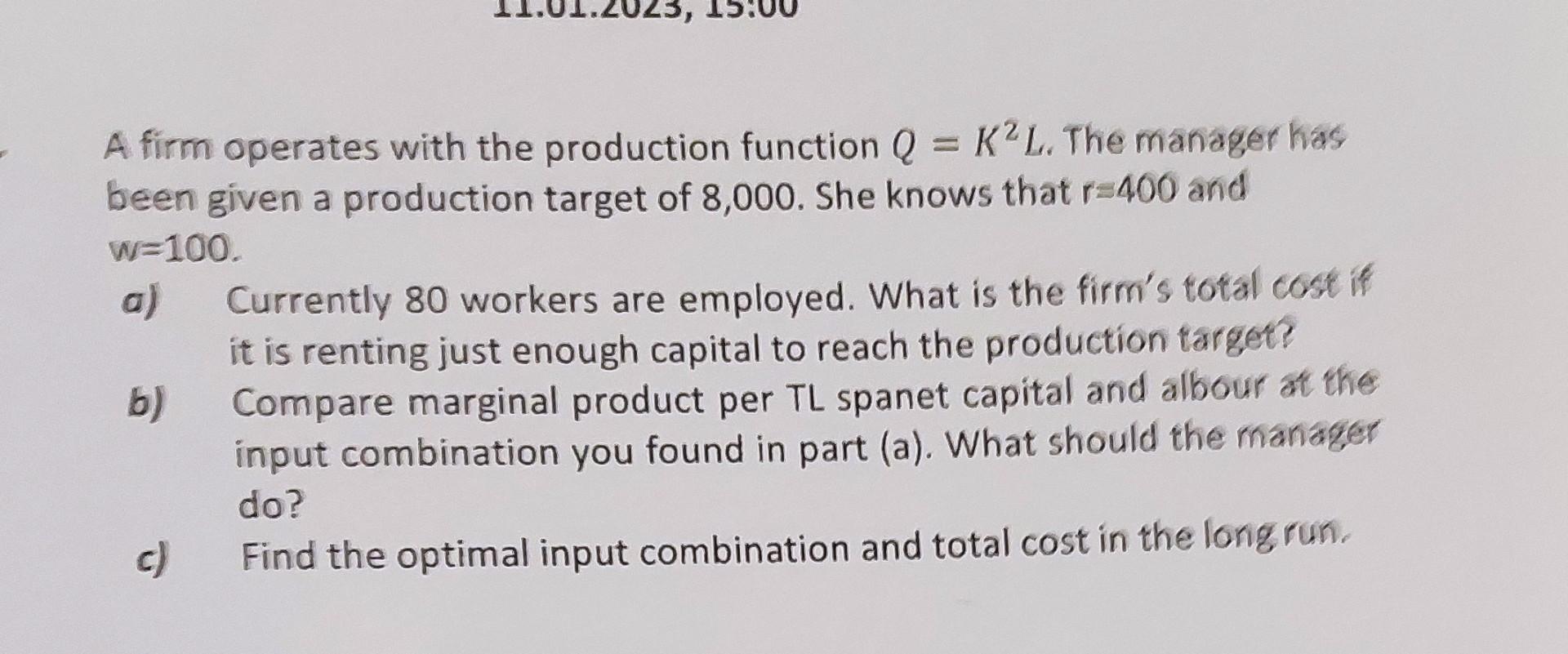 Solved A firm operates with the production function Q=K2L. | Chegg.com