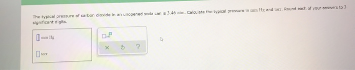 Solved The Typical Pressure Of Carbon Dioxide In An Unope Chegg
