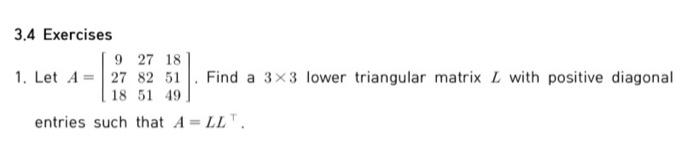 Solved 3.4 Exercises 1. Let A=⎣⎡92718278251185149⎦⎤. Find a | Chegg.com
