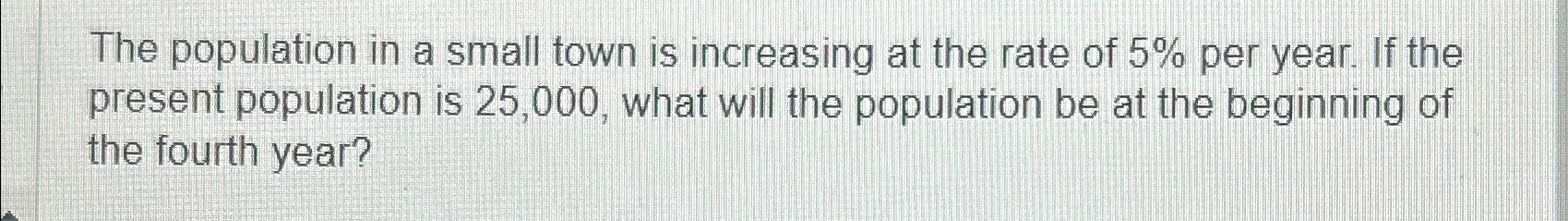 Solved The population in a small town is increasing at the | Chegg.com
