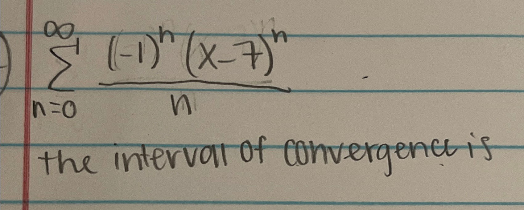 Solved ∑n 0∞ 1 N X 7 Nnthe Interval Of Convergence Is