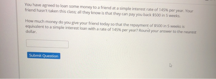 Solved You have agreed to loan some money to a friend at a | Chegg.com