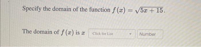 Solved Specify The Domain Of The Function F X 5x 15 The