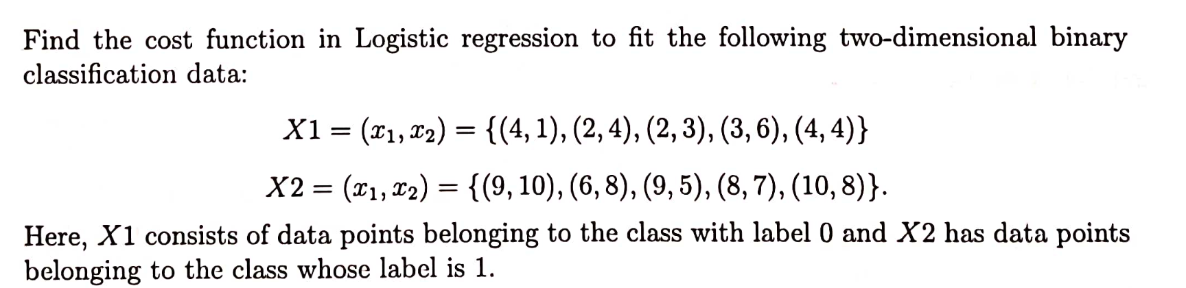 Solved Find the cost function in Logistic regression to fit | Chegg.com