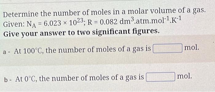 Solved Determine the number of moles in a molar volume of a | Chegg.com