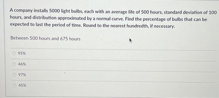 Solved A company installs 5000 light bulbs, each with an | Chegg.com