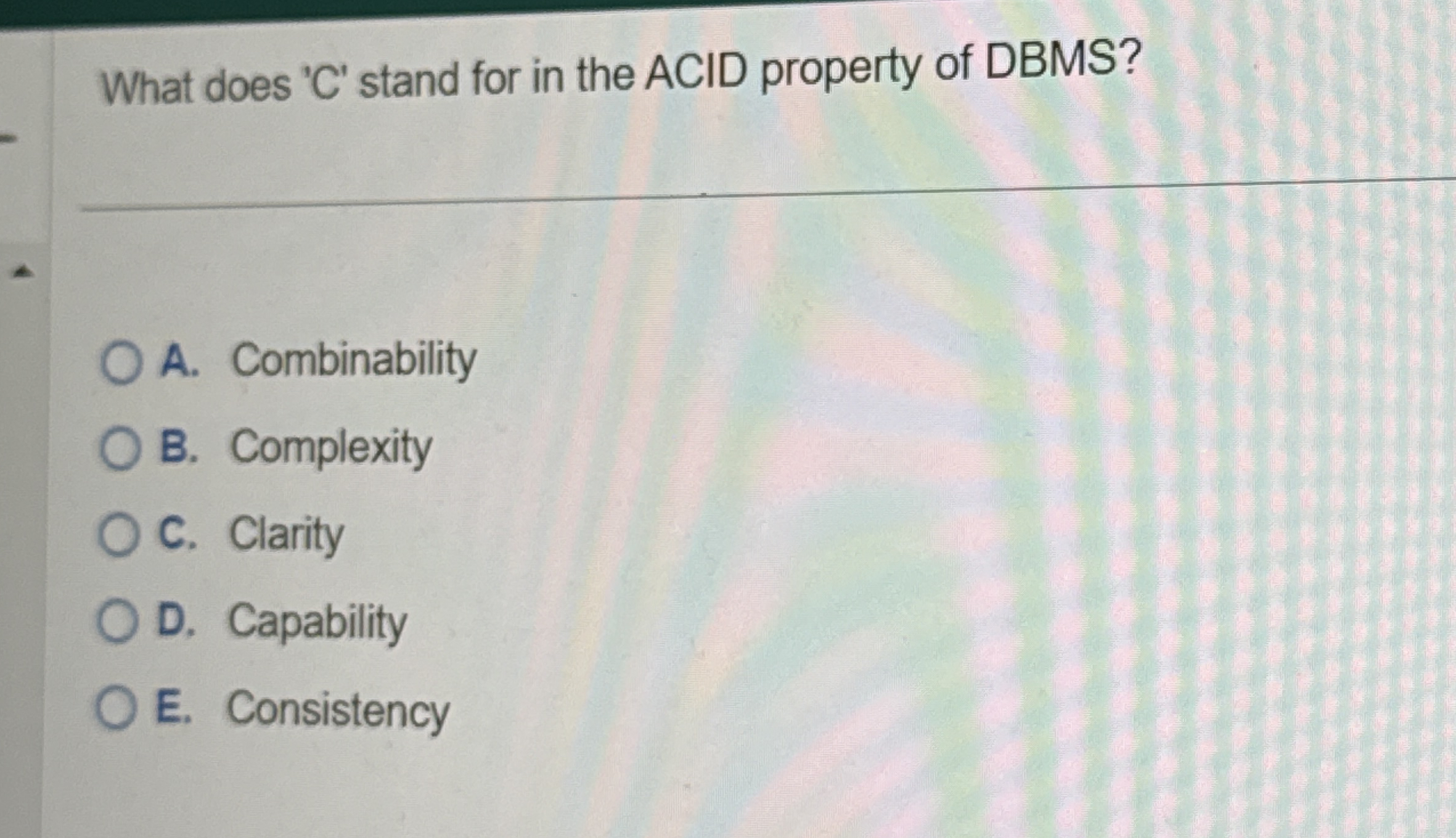 Solved What does 'C' ﻿stand for in the ACID property of