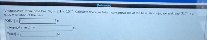 Solved [References) A Hypothetical Weak Base Has K) = 2.1 X | Chegg.com