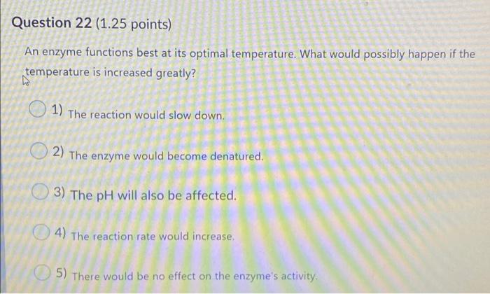 Solved Question 22 (1.25 points) An enzyme functions best at | Chegg.com