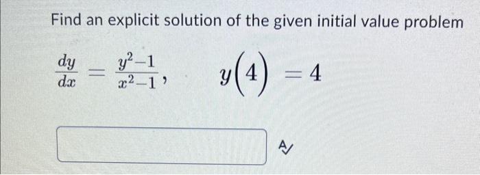 Solved Find an explicit solution of the given initial value | Chegg.com