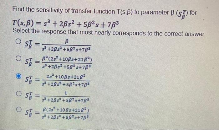 Solved Find the sensitivity of transfer function T( s,β) to | Chegg.com