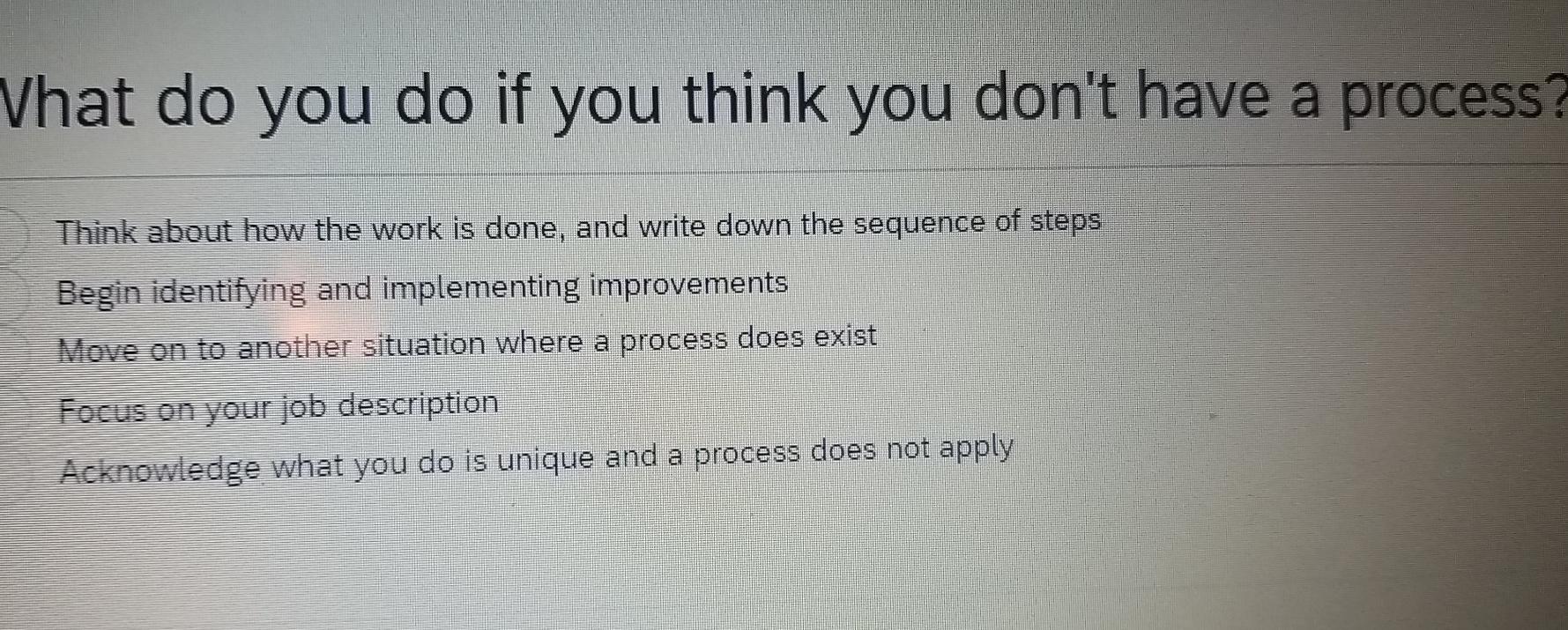 Solved Vhat do you do if you think you don't have a process? | Chegg.com