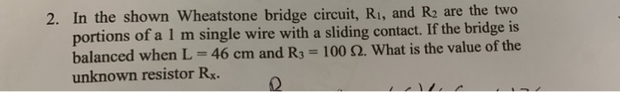 Solved 2. In the shown Wheatstone bridge circuit, Ri, and R2 | Chegg.com