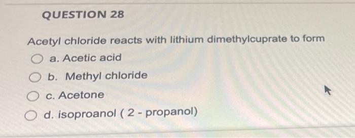 Solved Acetyl chloride reacts with lithium dimethylcuprate | Chegg.com