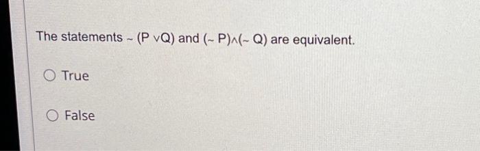 Solved The statements ∼(P∨Q) and (∼P)∧(∼Q) are equivalent. | Chegg.com