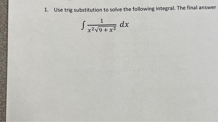 Solved 1. Use trig substitution to solve the following | Chegg.com