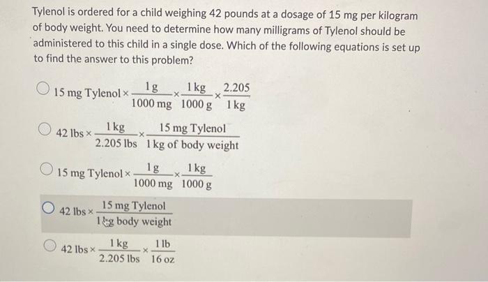 Solved Tylenol is ordered for a child weighing 42 pounds at Chegg