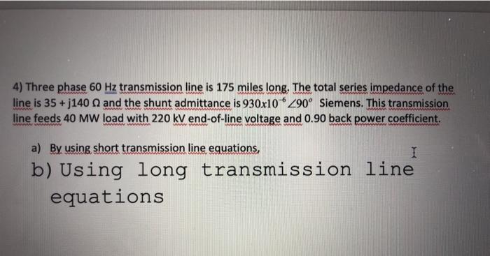 4) Three phase 60 Hz transmission line is 175 miles | Chegg.com