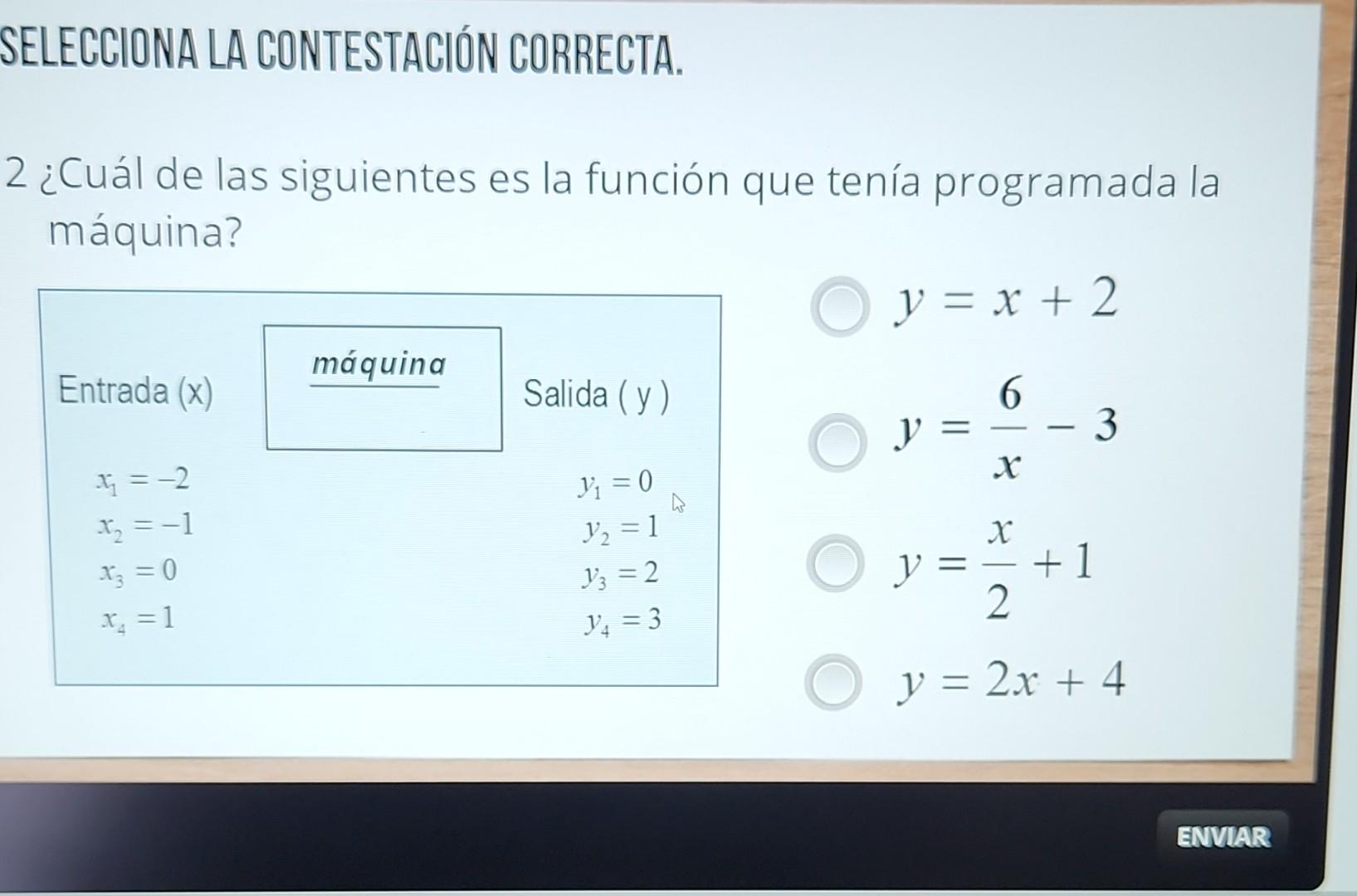 SELECCIONA LA CONTESTACIÓN CORRECTA. 2 ¿Cuál de las siguientes es la función que tenía programada la máquina? \[ \begin{array