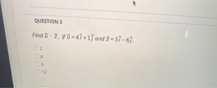 Solved Question 3 Find U Z If U 4ỉ 1ſ And Z 39 69 12 Chegg Com