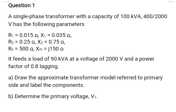 Solved Question 1 A single-phase transformer with a capacity | Chegg.com