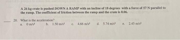 Solved A 26 kg crate is pushed DOWN A RAMP with an incline | Chegg.com
