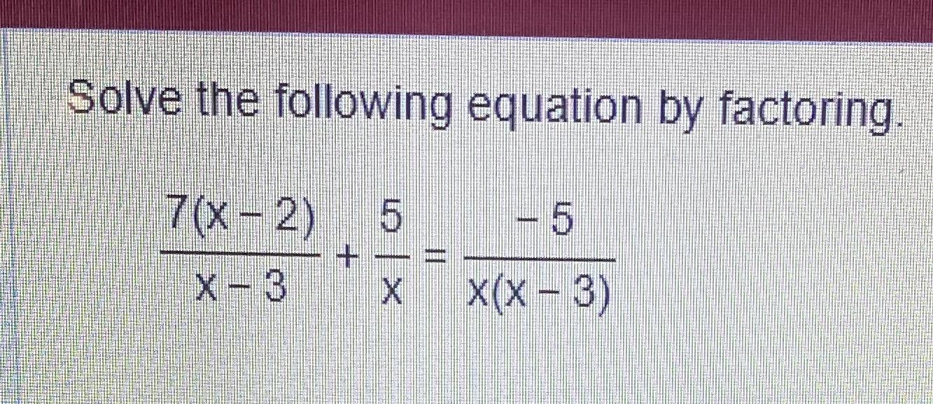 Solved Solve the following equation by | Chegg.com