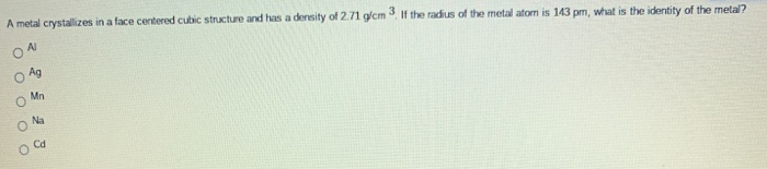 Solved A metal crystallizes in a face centered cubic | Chegg.com