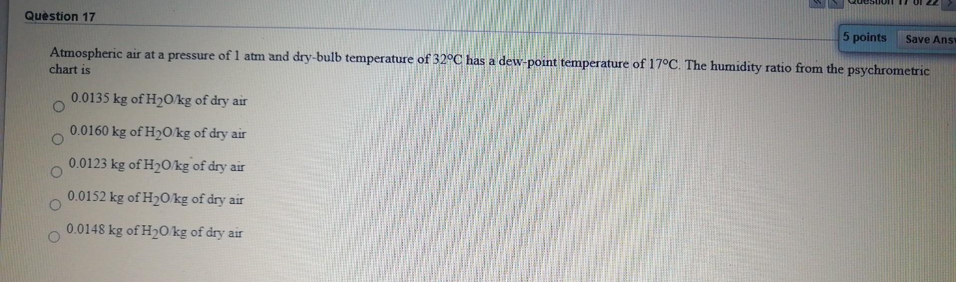 Solved Question 17 5 points Save Ans Atmospheric air at a | Chegg.com
