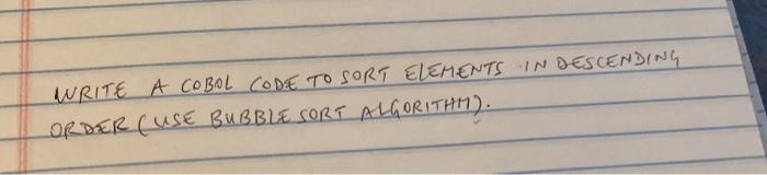 Solved WRITE A COBOL CODE TO SORT ELEMENTS IN DESCENDING | Chegg.com
