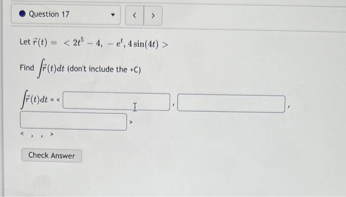 Solved Let R T 2t5−4 −et 4sin 4t Find ∫r T Dt Dont