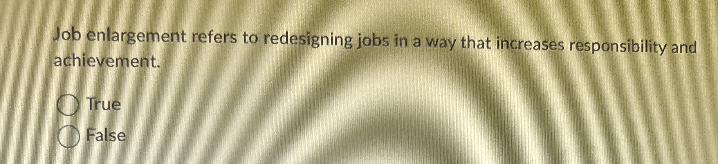 Solved Job enlargement refers to redesigning jobs in a way | Chegg.com
