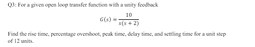 Solved Q3: For a given open loop transfer function with a | Chegg.com