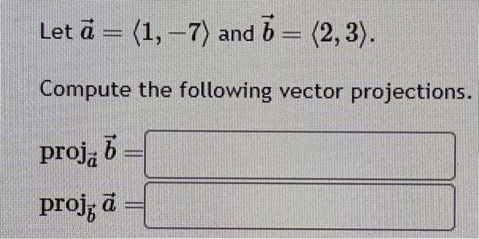 Solved Let A= 1,−7 And B= 2,3 . Compute The Following | Chegg.com