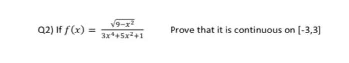 Solved f(x)=3x4+5x2+19−x2 Prove that it is continuous on | Chegg.com