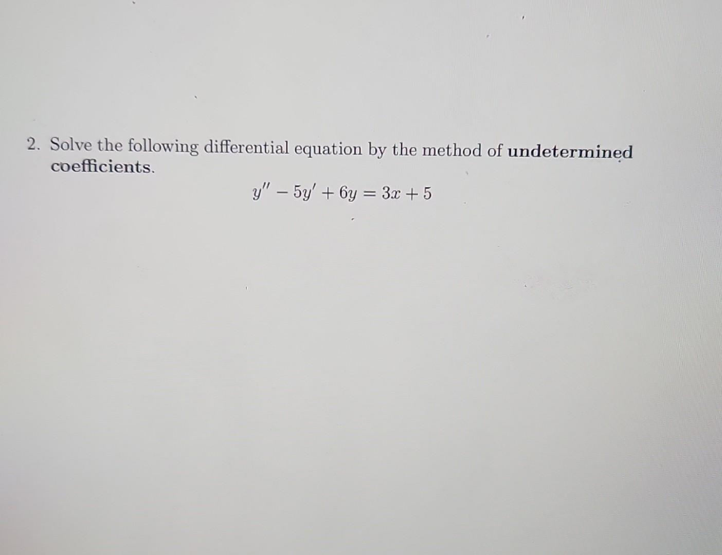 Solved 2. Solve the following differential equation by the | Chegg.com