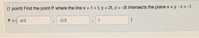 Solved 1 Point Find The Point P Where The Line X 1 T