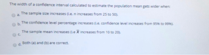 Solved The width of a confidence interval calculated to | Chegg.com