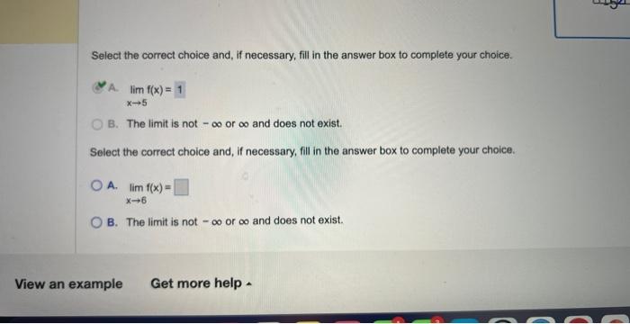 Select the correct choice and, if necessary, fill in the answer box to complete your choice.
A. \( \lim _{x \rightarrow 5} f(