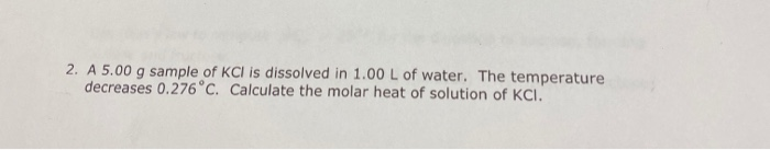 Solved 2. A 5.00 g sample of KCl is dissolved in 1.00 L of | Chegg.com