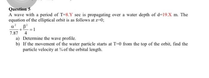 Solved Question 5 A wave with a period of T=8.Y sec is | Chegg.com