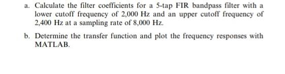 Solved a. Calculate the filter coefficients for a 5-tap FIR | Chegg.com