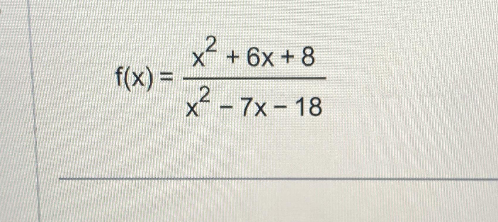 solved-f-x-x2-6x-8x2-7x-18-chegg-chegg