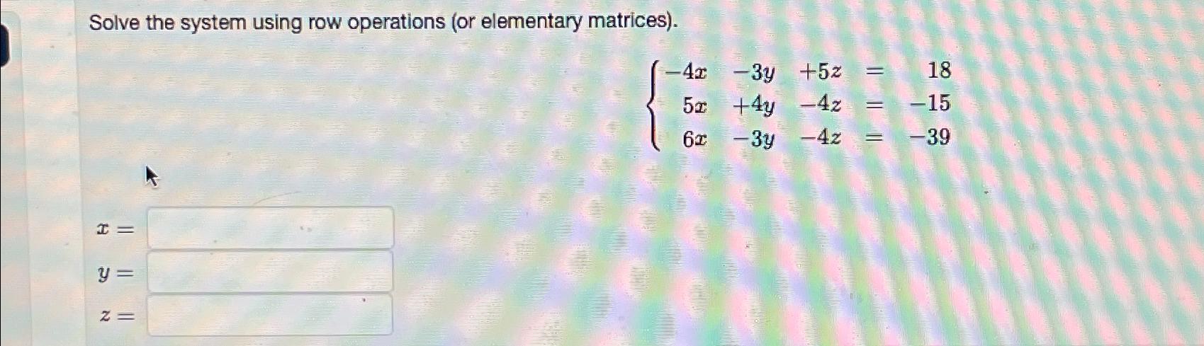 Solved Solve the system using row operations or elementary