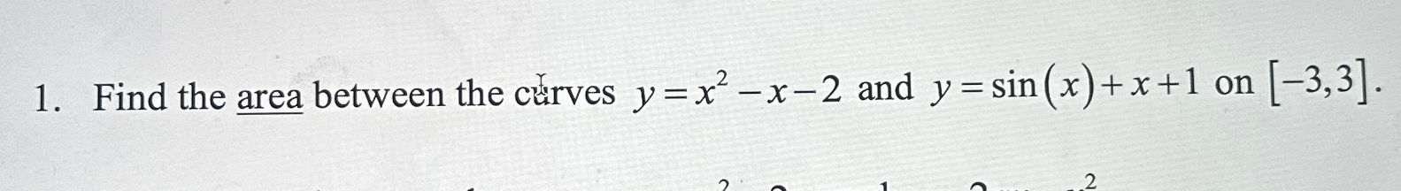 Solved Find the area between the curves y=x2-x-2 ﻿and | Chegg.com