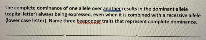 Solved The complete dominance of one allele over another | Chegg.com
