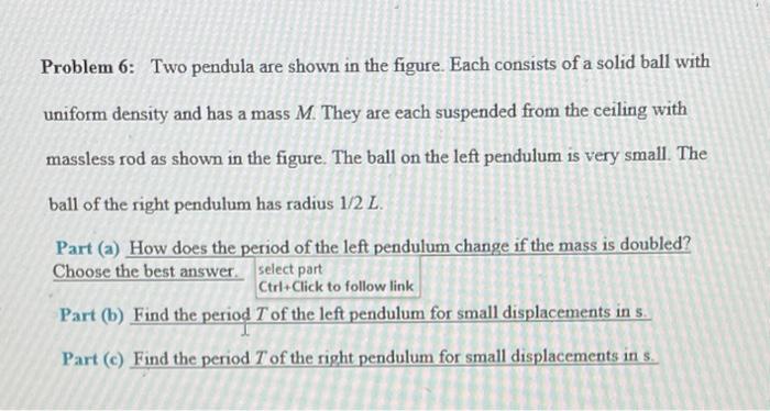 Solved Problem 6: Two pendula are shown in the figure. Each | Chegg.com