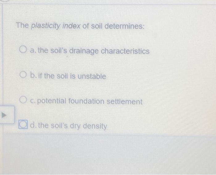Solved The plasticity index of soil determines: a. the | Chegg.com