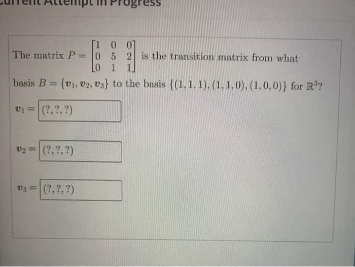 Solved Progress [1 0 0] The matrix P = 0 5 2 is the | Chegg.com